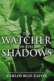 The Watcher in the Shadows by Carlos Ruiz Zafon (YA Horror)