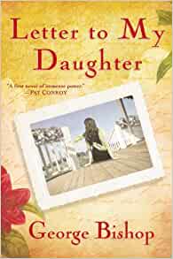 Letter to My Daughter by George Bishop (A Fiction)